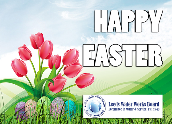 Happy Easter 2017 from Leeds Water Works Board.  Hope you and your families have a blessed Easter! | Leeds Water Works Board - 205.699.5151